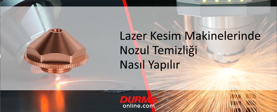 Lazer Kesim Makinelerinde Nozul Temizliği Nasıl Yapılır?
